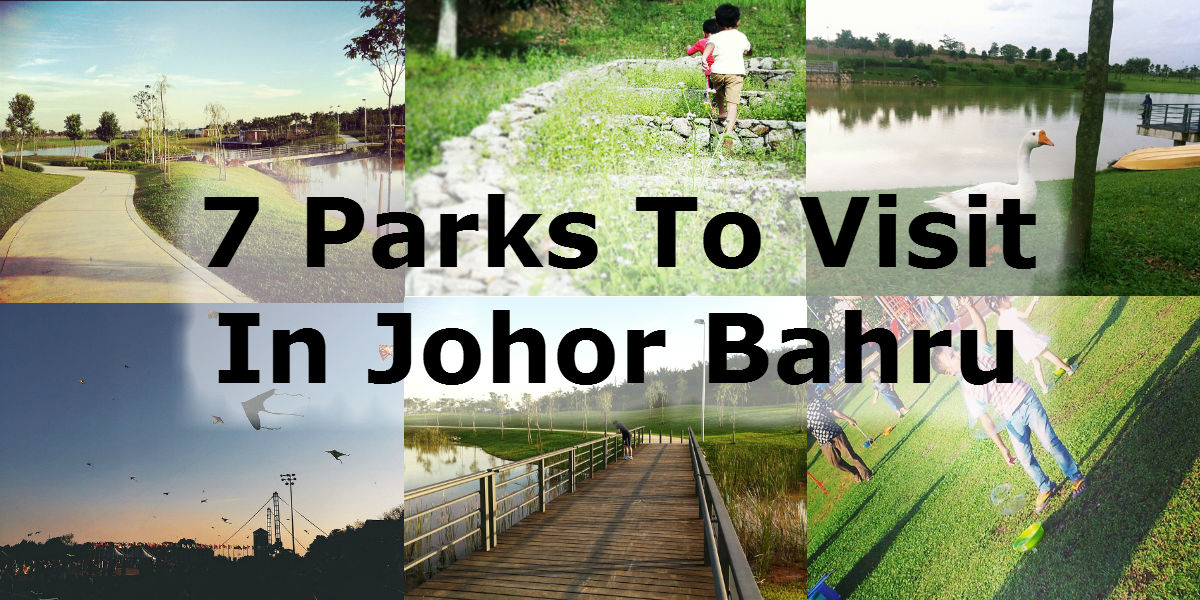 7 Parks To Visit In Johor Bahru - DISCOVER JB // 盡在新山 | 新山美食 新山最新资讯