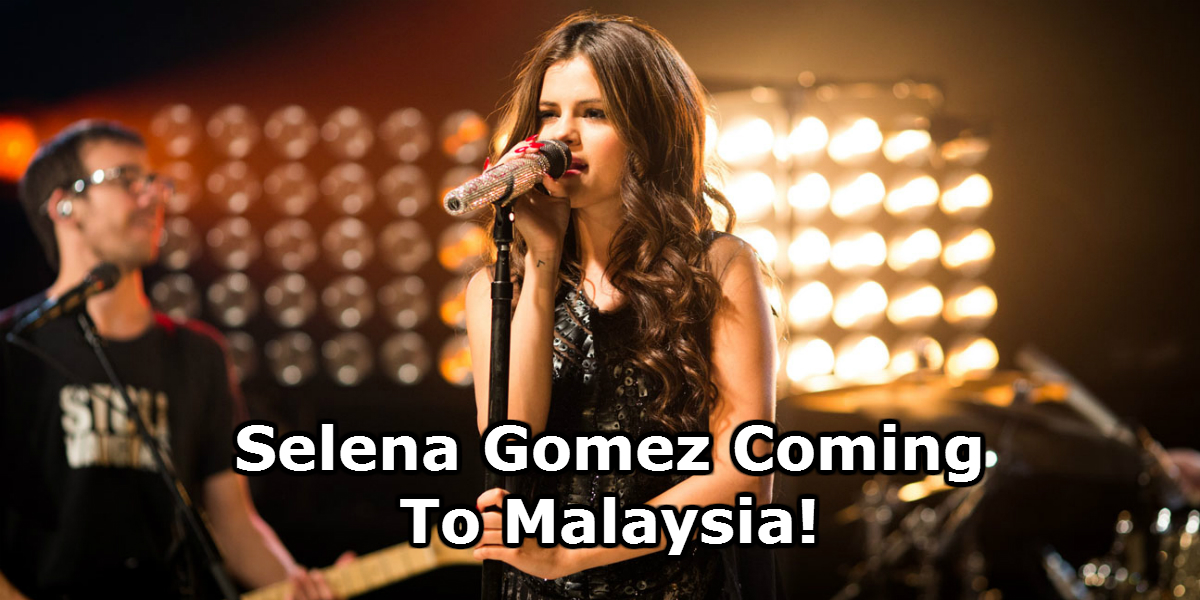 Selena Gomez Coming To Malaysia Discover Jb 盡在新山