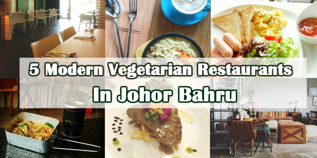 5 Modern Vegetarian Restaurants In Johor Bahru DISCOVER JB // 盡在新山
